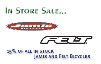 All in stock felt and jamis bicycles 15% off